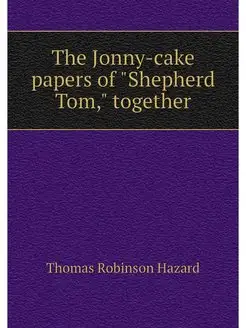 The Jonny-cake papers of "Shepherd To