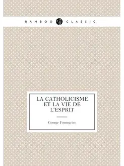 La catholicisme et la vie de l'esprit