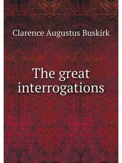 The great interrogations