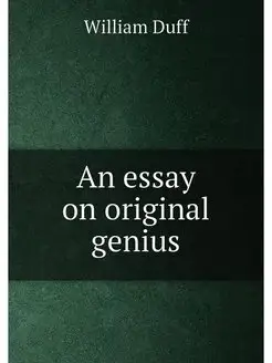 An essay on original genius