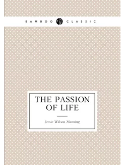 The passion of life