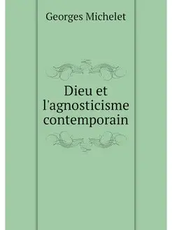 Dieu et l'agnosticisme contemporain