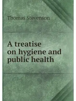 A treatise on hygiene and public health