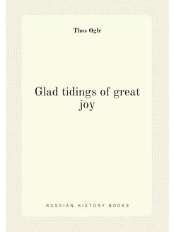 Glad tidings of great joy