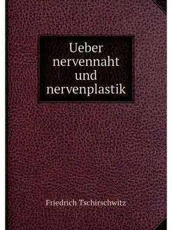 Ueber nervennaht und nervenplastik