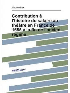 Contribution à l'histoire du salaire au théâtre en F