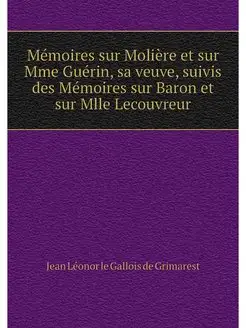 Memoires sur Moliere et sur Mme Gueri