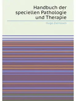 Handbuch der speciellen Pathologie und Therapie