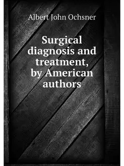 Surgical diagnosis and treatment, by