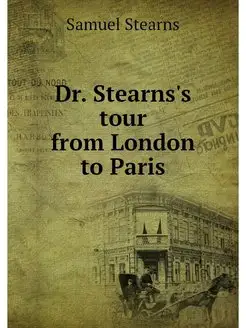 Dr. Stearns's tour from London to Paris