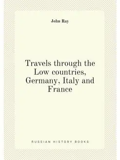 Travels through the Low countries, Germany, Italy an