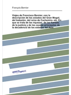 Viajes de Francisco Bernier, con la descripción de l