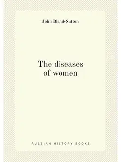 The diseases of women