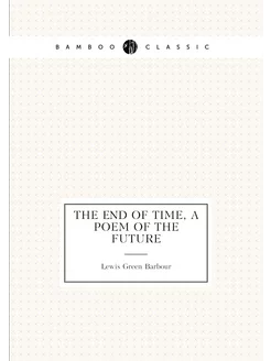 The end of time, a poem of the future