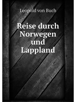 Reise durch Norwegen und Lappland