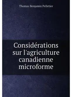 Considérations sur l'agriculture canadienne microforme