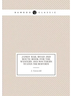 James' rail road and route book for the western and