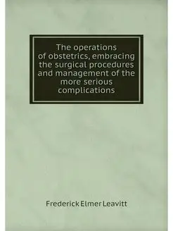 The operations of obstetrics, embraci