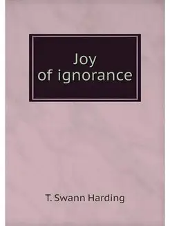 Joy of ignorance