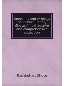 Speeches and writings of Sir Rash Beh