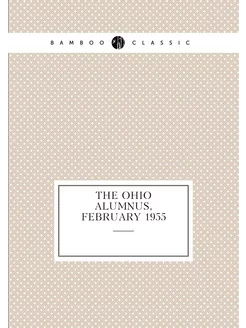 The Ohio Alumnus, February 1955