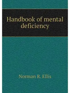 Handbook of mental deficiency