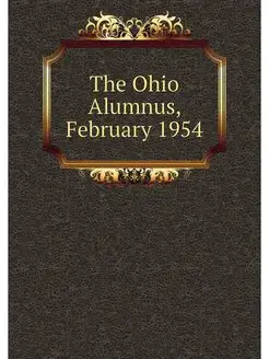 The Ohio Alumnus, February 1954