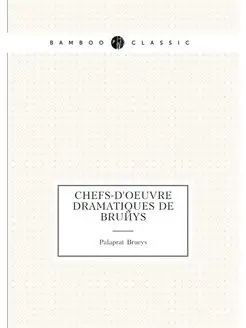 Chefs-d'oeuvre dramatiques de Bruéys