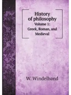 History of philosophy. Volume 1. Gree