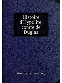 Histoire d'Hypolite, comte de Duglas