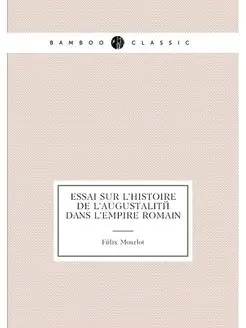 Essai sur l'histoire de l'augustalité dans l'Empire