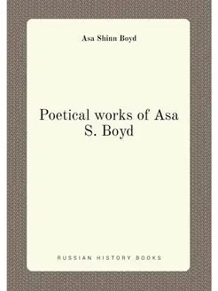 Poetical works of Asa S. Boyd