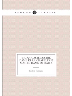 L'Advocacie Nostre Dame et La Chapelerie Nostre-Dame