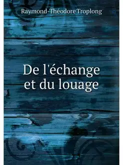 De l'echange et du louage