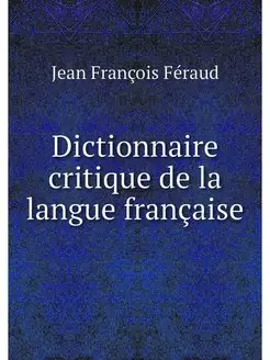 Dictionnaire critique de la langue fr