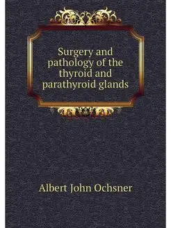 Surgery and pathology of the thyroid