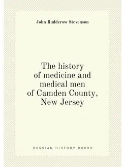 The history of medicine and medical men of Camden Co