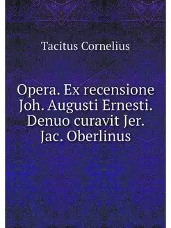 Opera. Ex recensione Joh. Augusti Ern