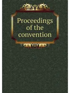 Proceedings of the convention