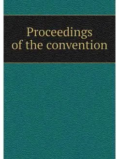 Proceedings of the convention