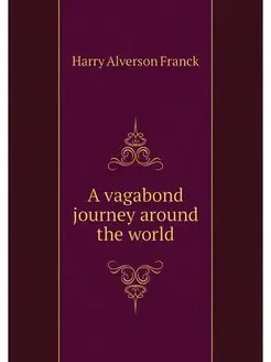 A vagabond journey around the world