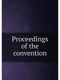 Proceedings of the convention