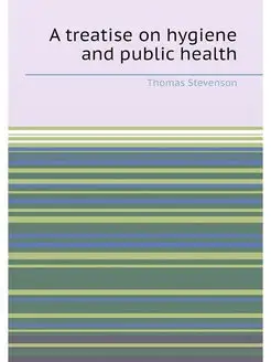 A treatise on hygiene and public health