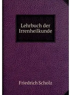 Lehrbuch der Irrenheilkunde