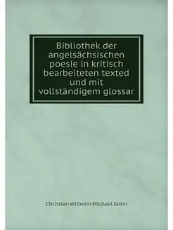 Bibliothek der angelsachsischen poesi