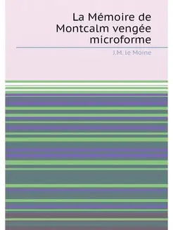 La Mémoire de Montcalm vengée microforme