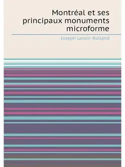 Montréal et ses principaux monuments microforme