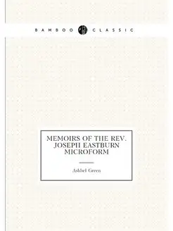 Memoirs of the Rev. Joseph Eastburn microform