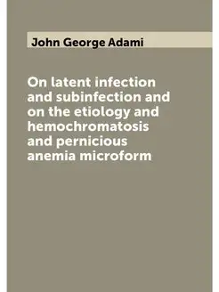 On latent infection and subinfection and on the etio