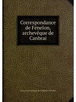 Correspondance de Fenelon, archeveque